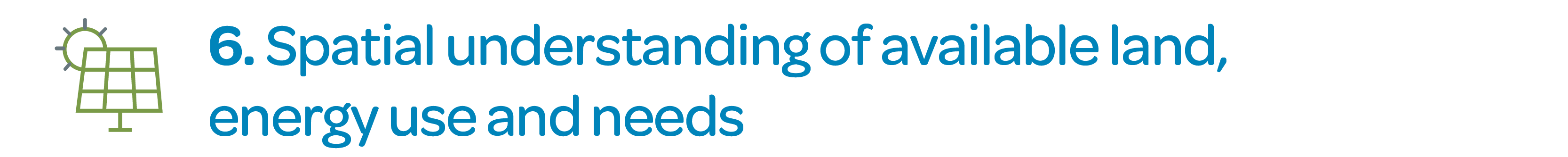 6. Spatial understanding of available land, energy use and needs